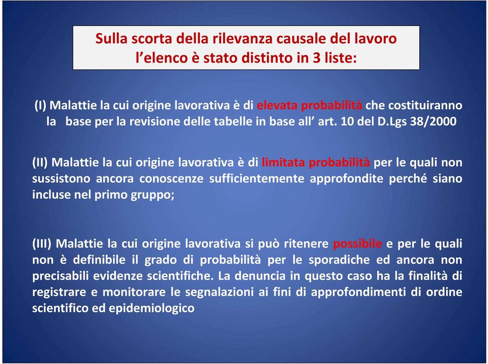 Lgs 38/2000 (II) Malattie la cui origine lavorativa è di limitata probabilità per le quali non sussistono ancora conoscenze sufficientemente approfondite perché siano incluse nel primo