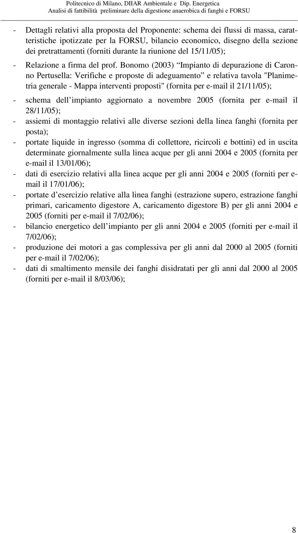 Bonomo (2003) Impianto di depurazione di Caronno Pertusella: Verifiche e proposte di adeguamento e relativa tavola "Planimetria generale - Mappa interventi proposti" (fornita per e-mail il 21/11/05);