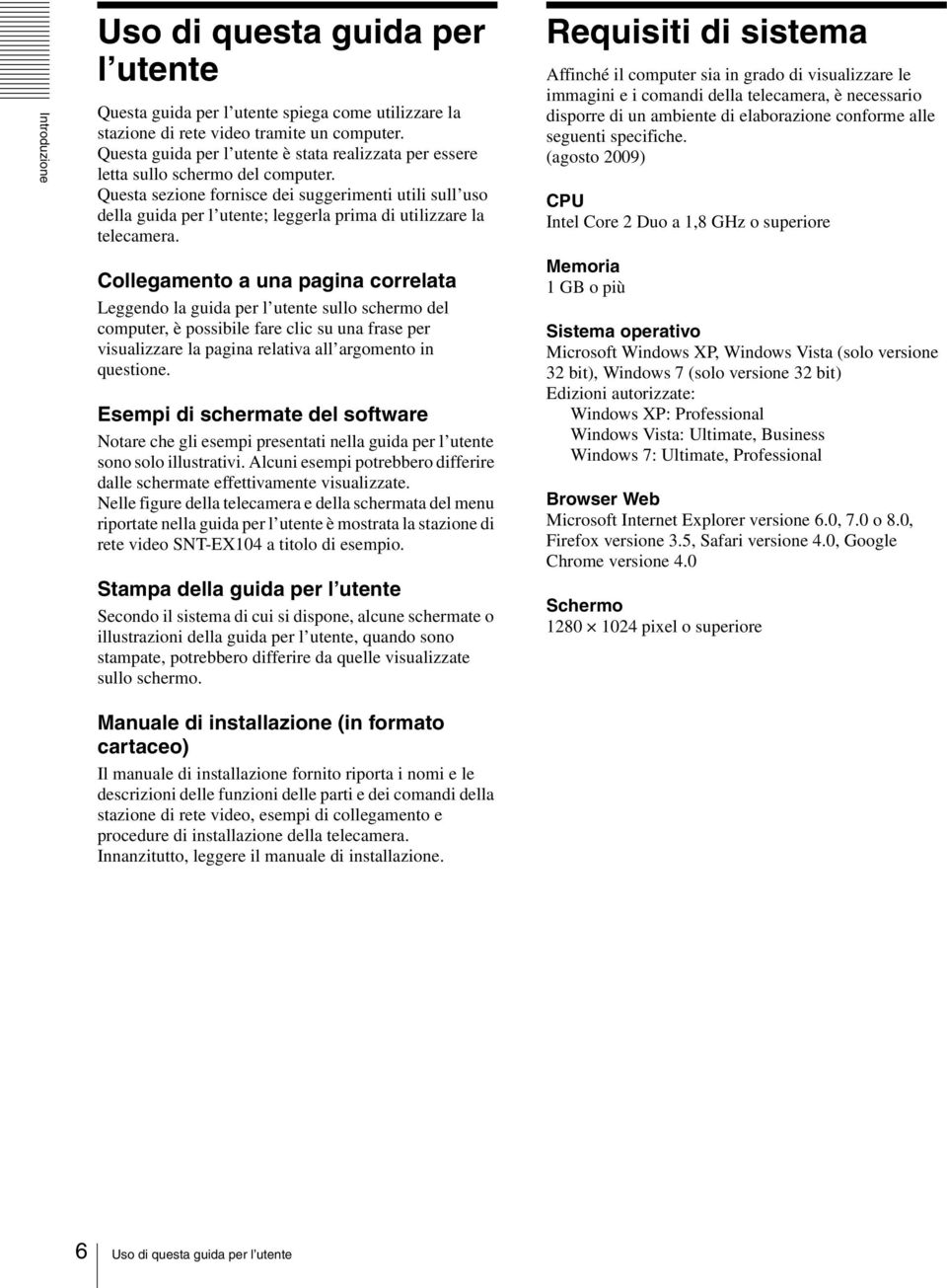 Questa sezione fornisce dei suggerimenti utili sull uso della guida per l utente; leggerla prima di utilizzare la telecamera.