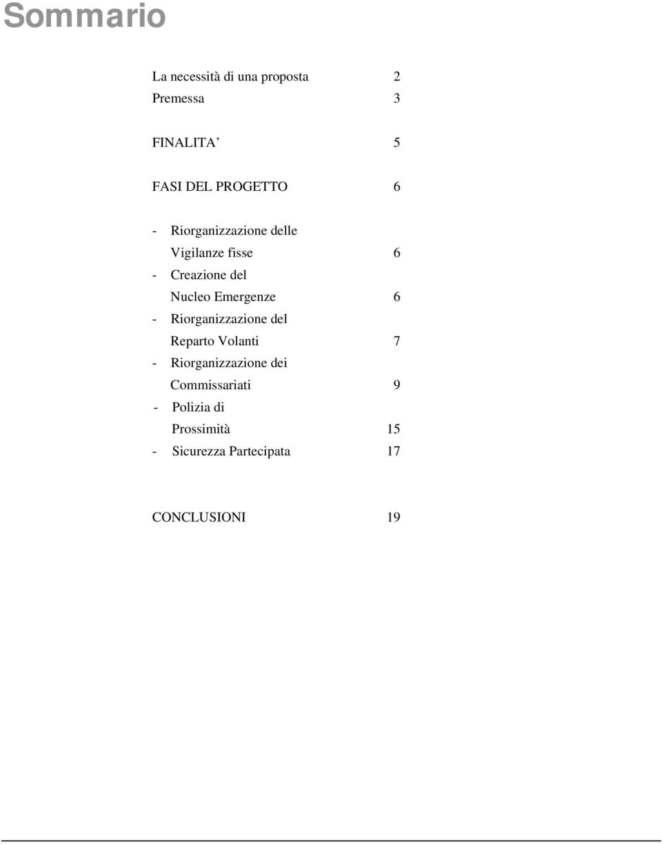 Emergenze 6 - Riorganizzazione del Reparto Volanti 7 - Riorganizzazione dei