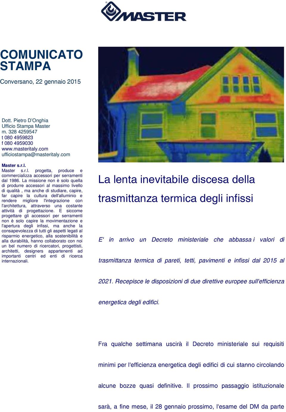 l'architettura, attraverso una costante attività di progettazione.