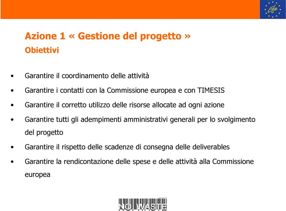 tutti gli adempimenti amministrativi generali per l svlgiment del prgett Garantire il rispett delle