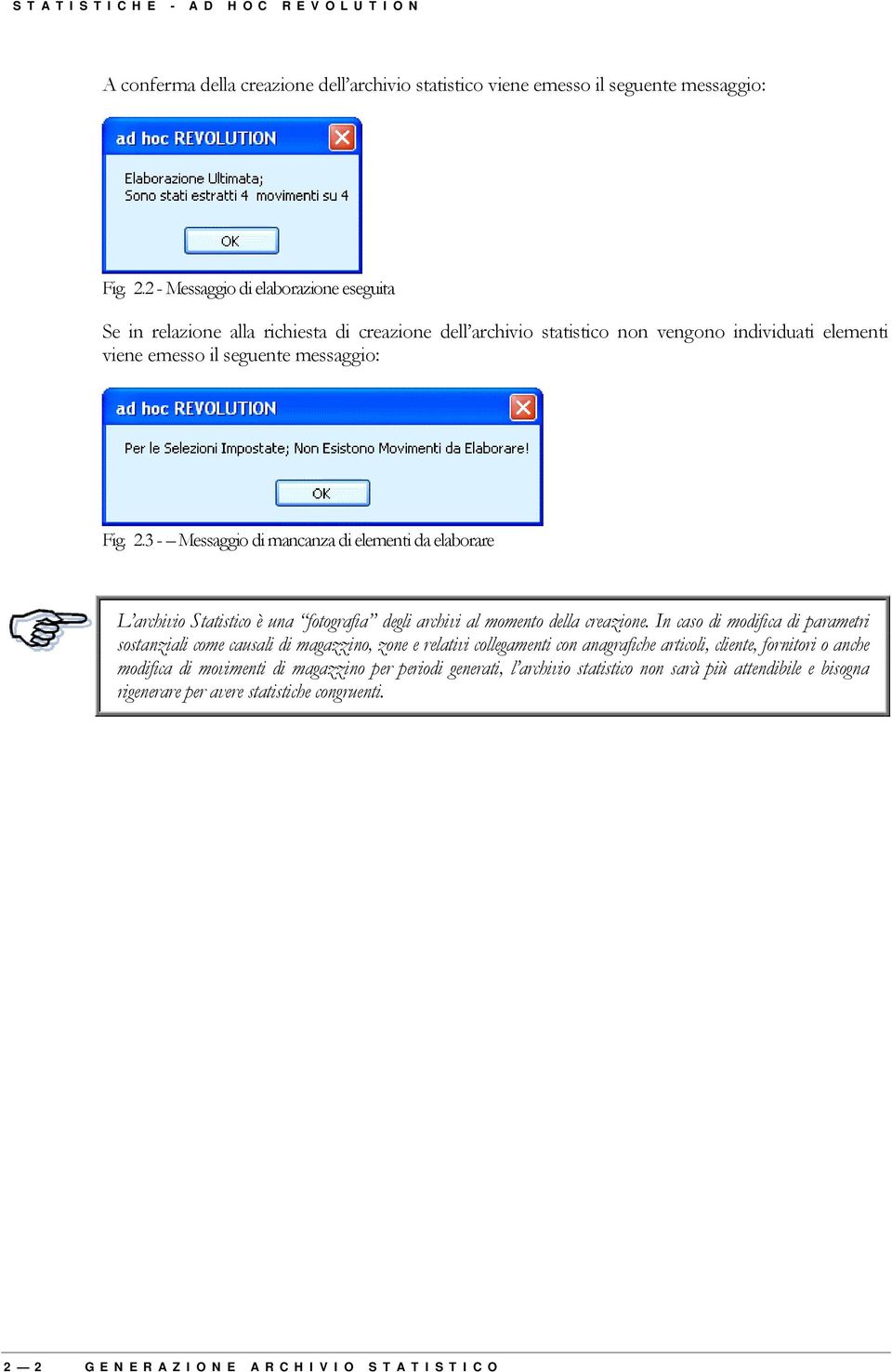 3 - Messaggio di mancanza di elementi da elaborare L archivio Statistico è una fotografia degli archivi al momento della creazione.