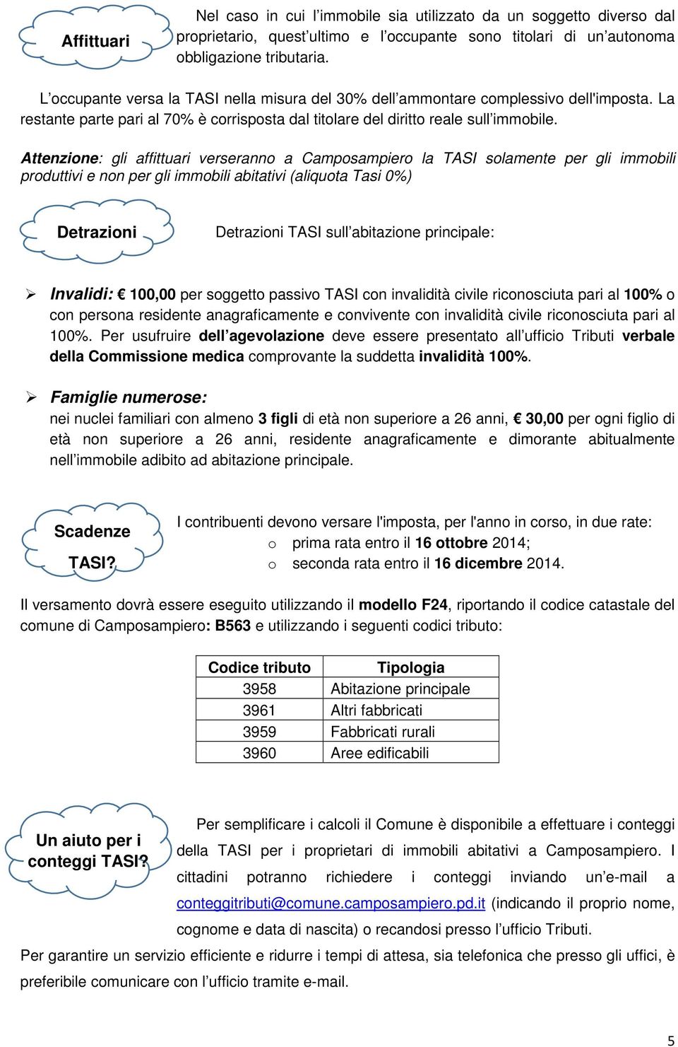 Attenzione: gli affittuari verseranno a Camposampiero la TASI solamente per gli immobili produttivi e non per gli immobili abitativi (aliquota Tasi 0%) Detrazioni Detrazioni TASI sull abitazione