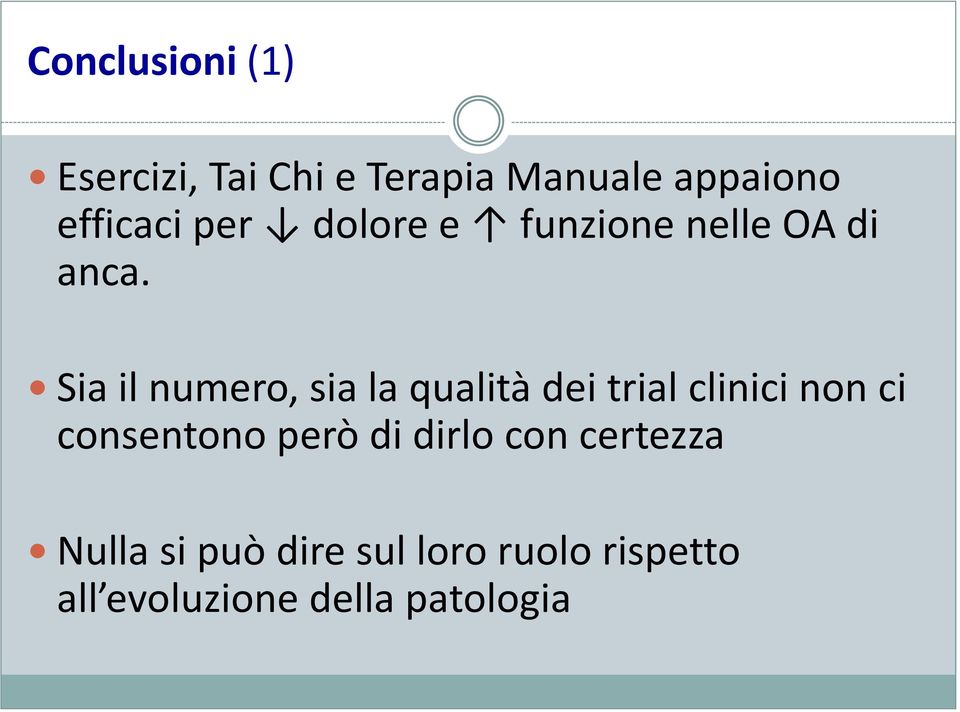 Sia il numero, sia la qualità dei trial clinici non ci consentono