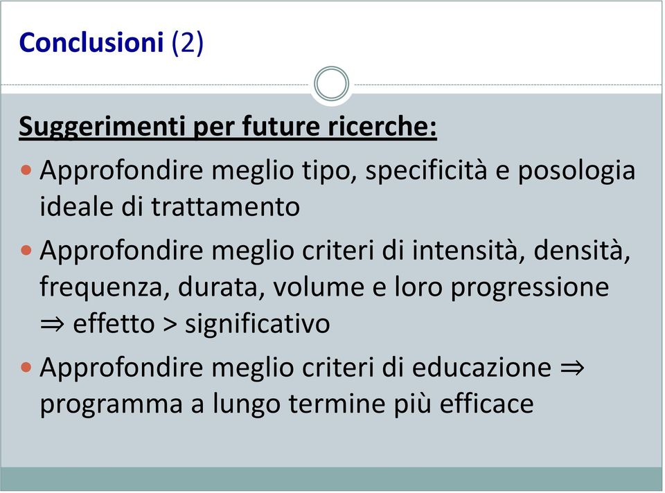 intensità, densità, frequenza, durata, volume e loro progressione effetto >