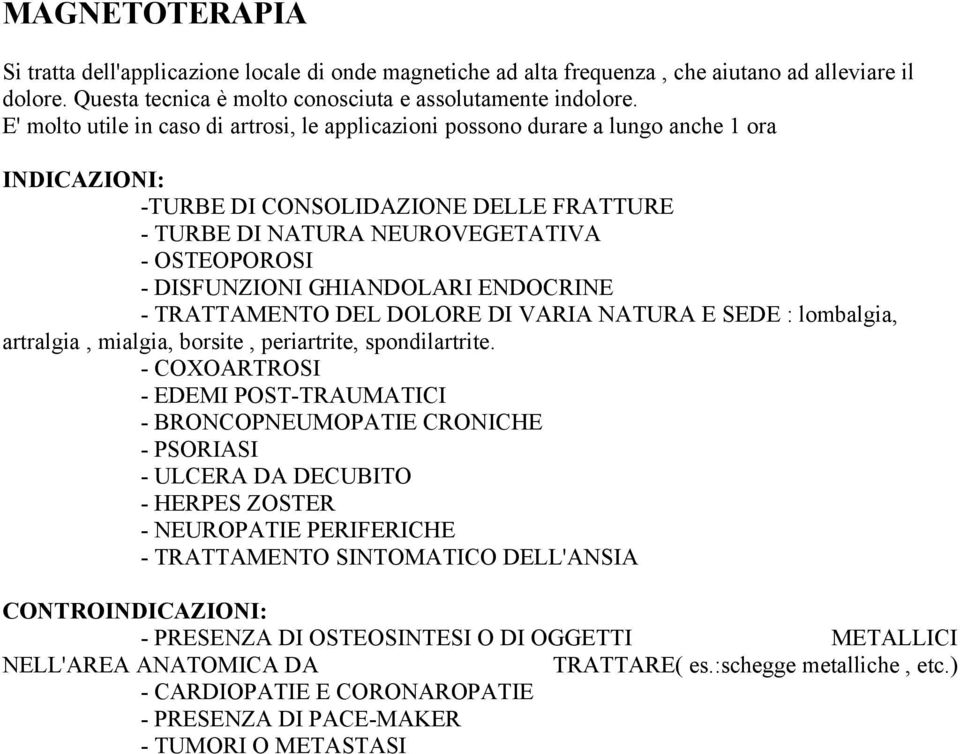 ENDOCRINE - TRATTAMENTO DEL DOLORE DI VARIA NATURA E SEDE : lombalgia, artralgia, mialgia, borsite, periartrite, spondilartrite.