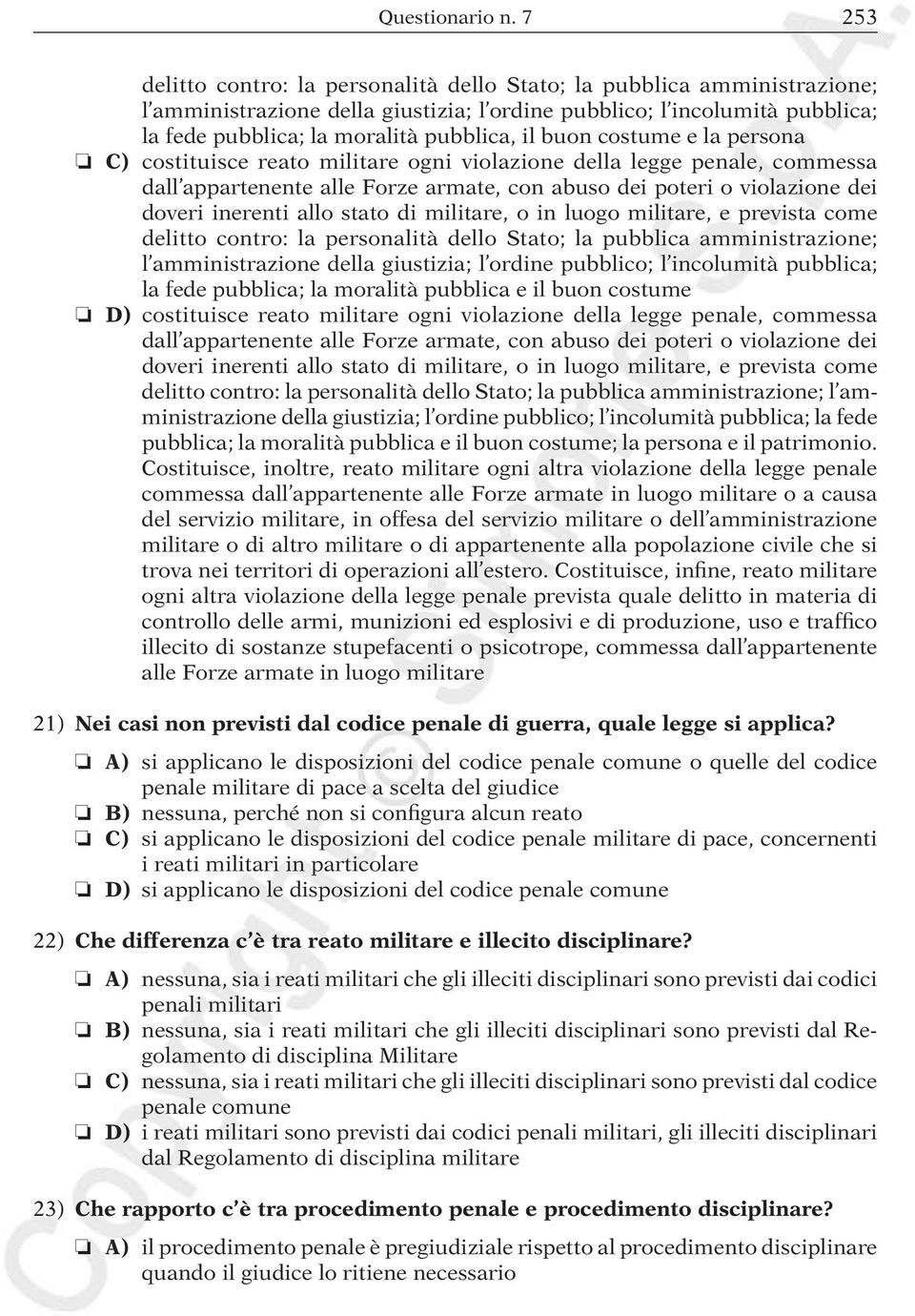 buon costume e la persona C) costituisce reato militare ogni violazione della legge penale, commessa dall appartenente alle Forze armate, con abuso dei poteri o violazione dei doveri inerenti allo