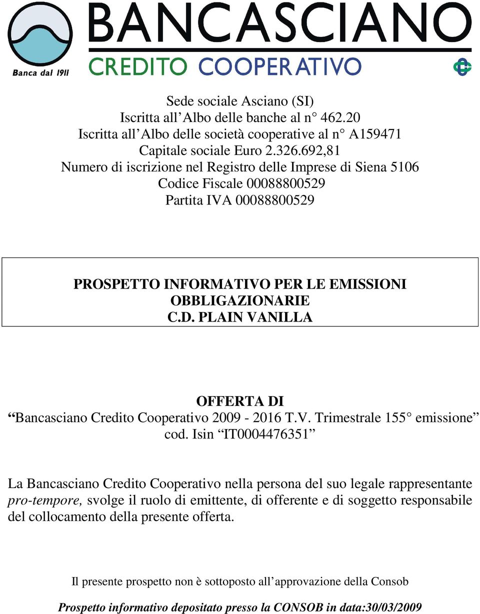 PLAIN VANILLA OFFERTA DI Bancasciano Credito Cooperativo 2009-2016 T.V. Trimestrale 155 emissione cod.