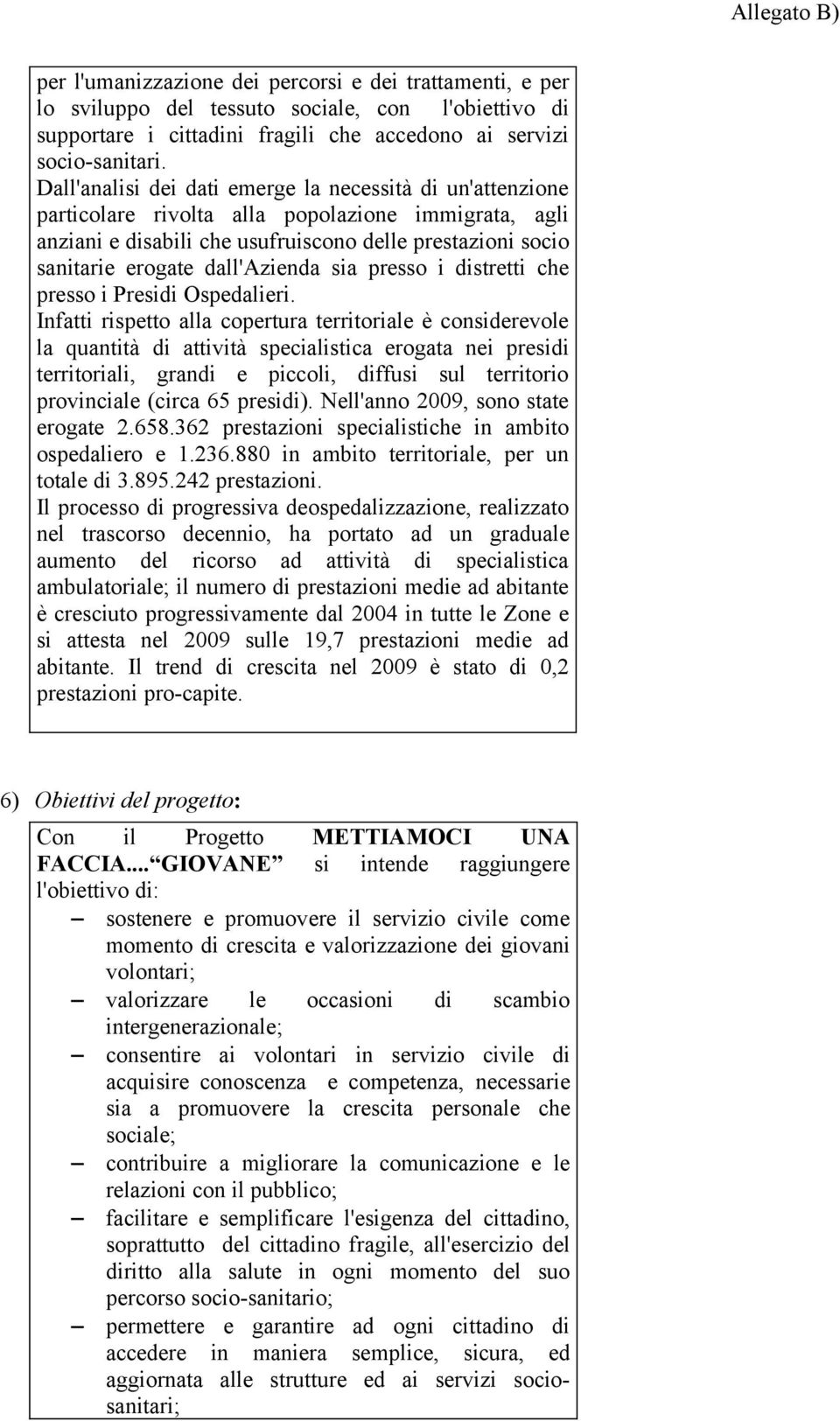 dall'azienda sia presso i distretti che presso i Presidi Ospedalieri.