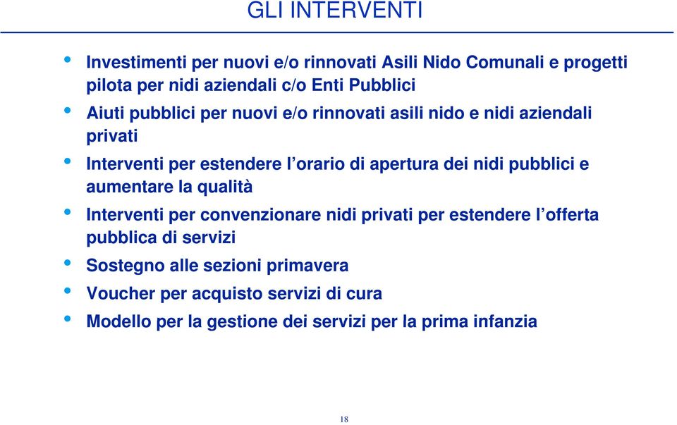 apertura dei nidi pubblici e aumentare la qualità Interventi per convenzionare nidi privati per estendere l offerta pubblica