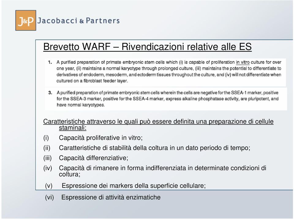 della coltura in un dato periodo di tempo; Capacità differenziative; Capacità di rimanere in forma indifferenziata in