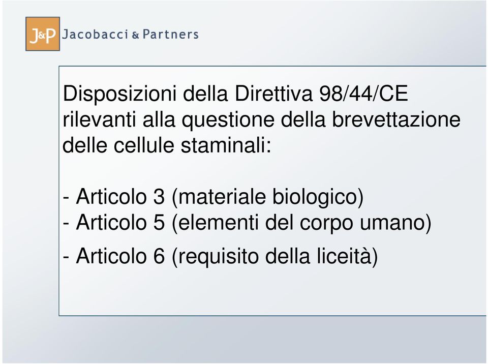 - Articolo 3 (materiale biologico) - Articolo 5