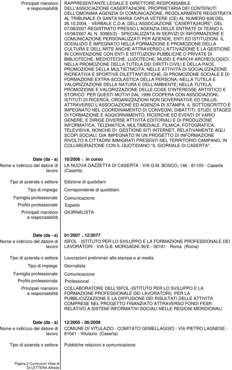 50965/2) - SPECIALIZZATA IN SERVIZI DI INFORMAZIONE E COMUNICAZIONE PERSONALIZZATI PER AZIENDE, ENTI ED ISTITUZIONI.