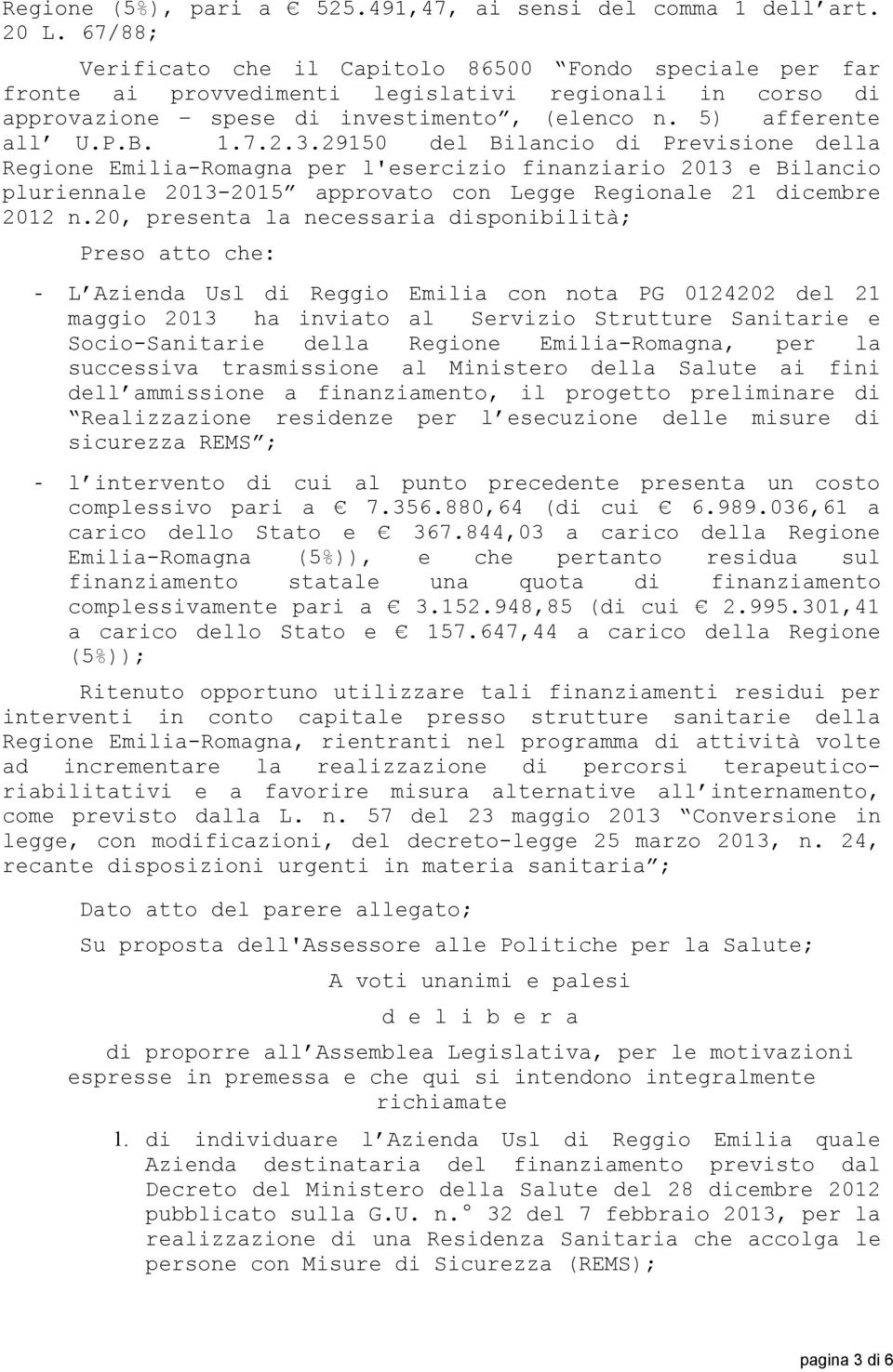 29150 del Bilancio di Previsione della Regione Emilia-Romagna per l'esercizio finanziario 2013 e Bilancio pluriennale 2013-2015 approvato con Legge Regionale 21 dicembre 2012 n.