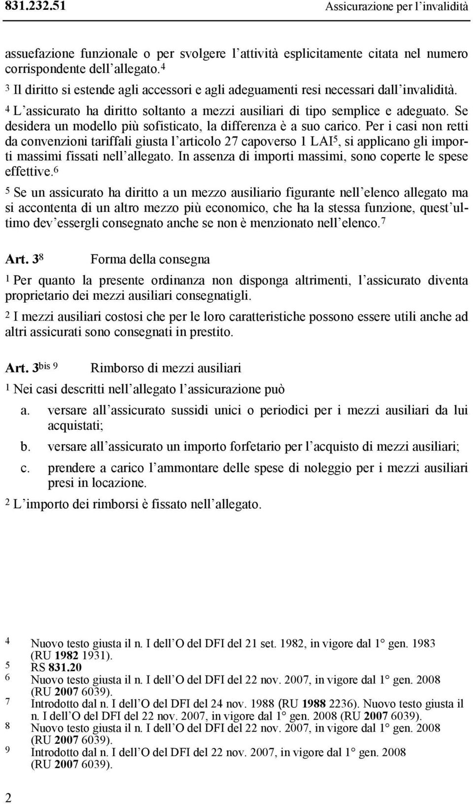 Se desidera un modello più sofisticato, la differenza è a suo carico.