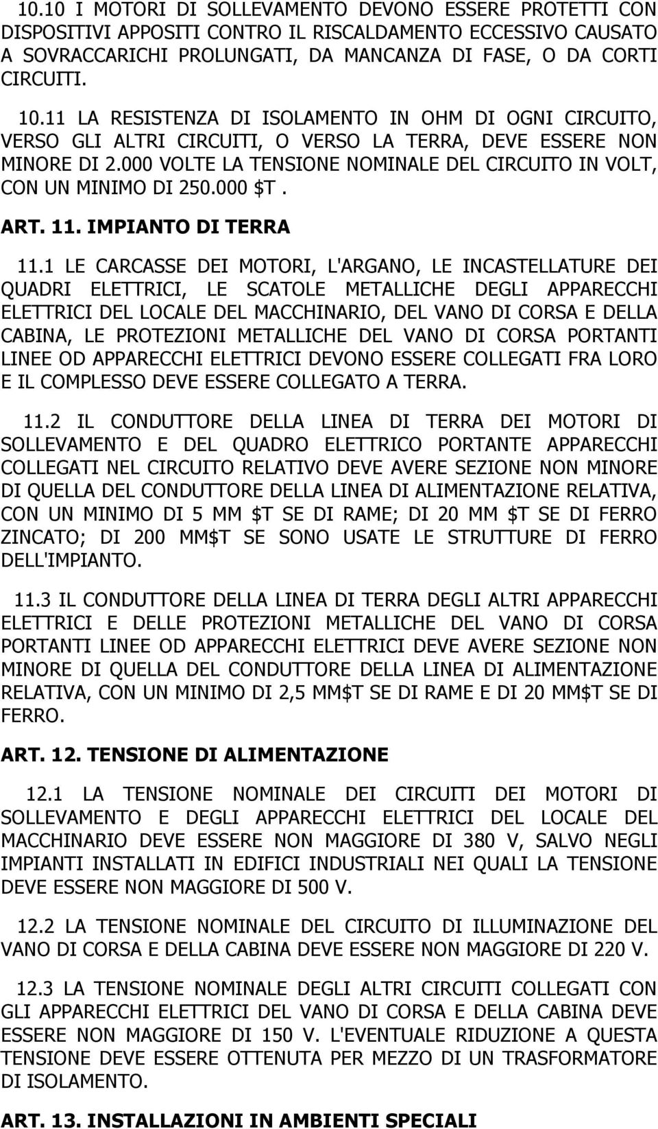 000 VOLTE LA TENSIONE NOMINALE DEL CIRCUITO IN VOLT, CON UN MINIMO DI 250.000 $T. ART. 11. IMPIANTO DI TERRA 11.