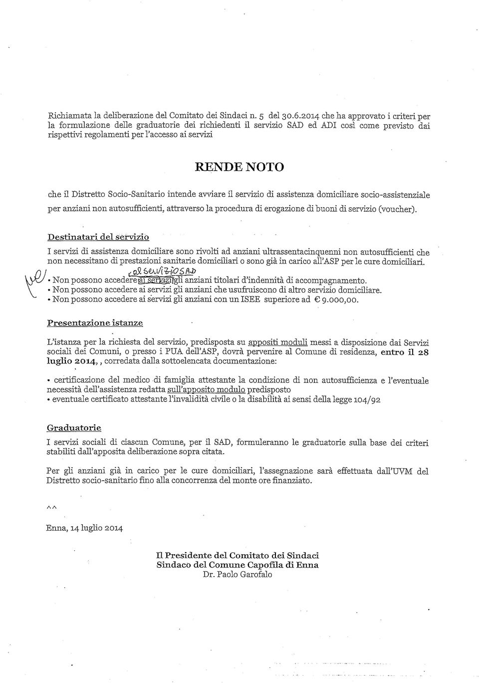 Distretto Socio-Sanitario intende avviare il servizio di assistenza domiciliare socio-assistenziale per anziani non autosufficienti, attraverso la procedura di erogazione di buoni di servizio