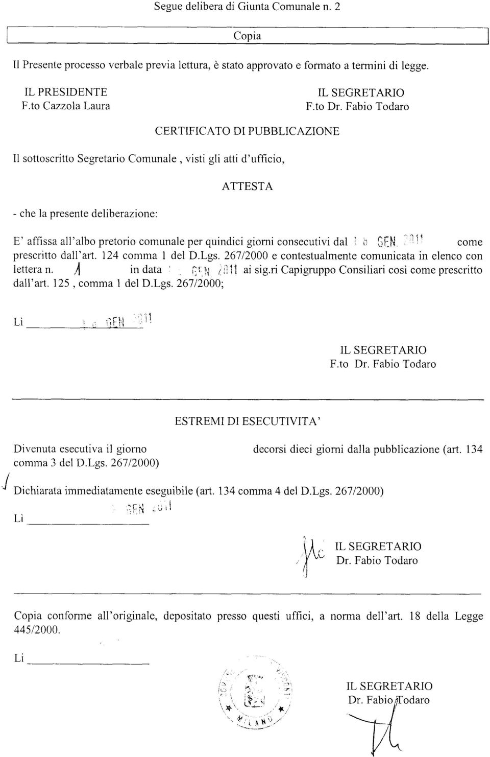 giorni consecutivi dal i,: $[N,',"ì'1r come prescrìtto dali'art. 124 con-rma I del D.Lgs.26712000 e contestualmente comunicata in elenco con lettera n. A in data : [r.]i iili'! ai sig.