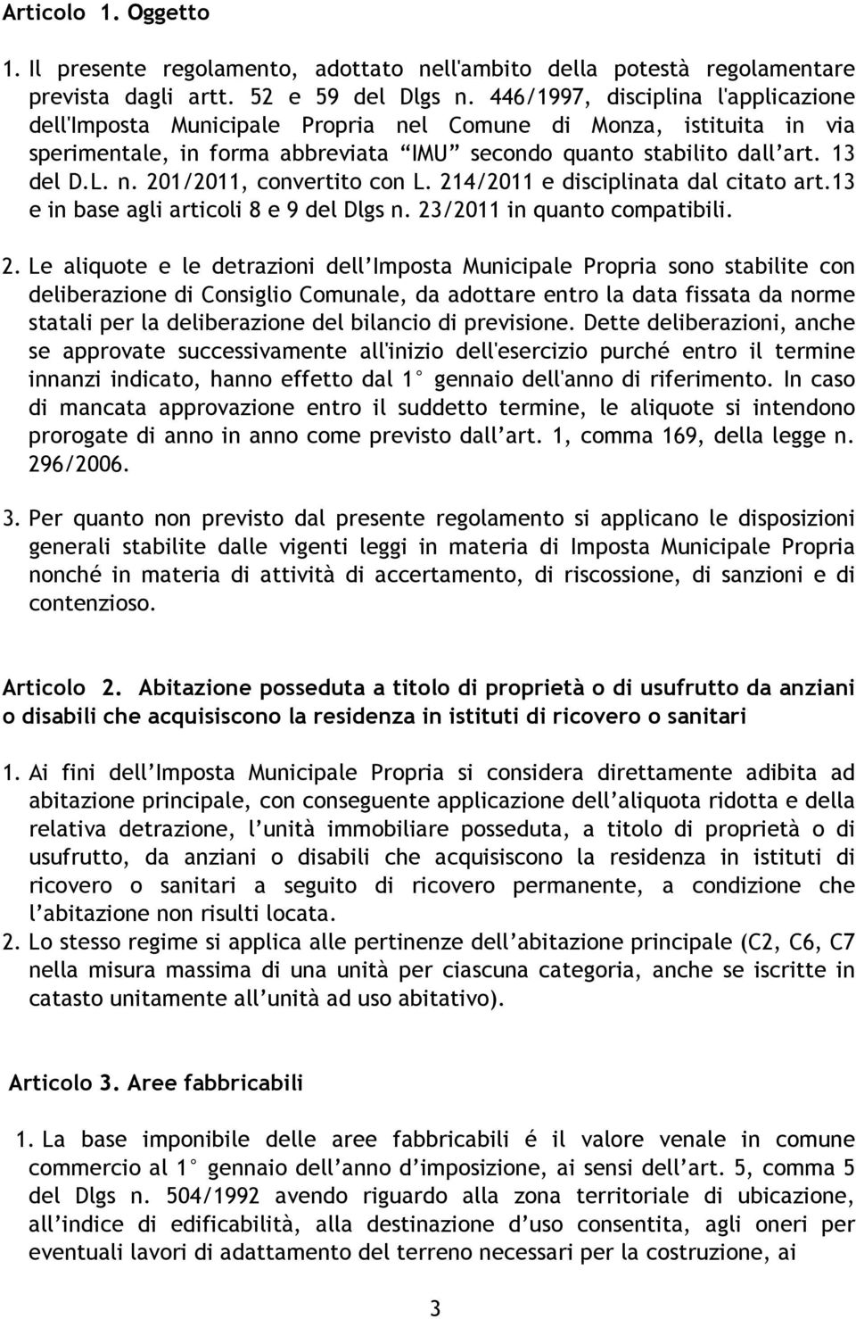 214/2011 e disciplinata dal citato art.13 e in base agli articoli 8 e 9 del Dlgs n. 23