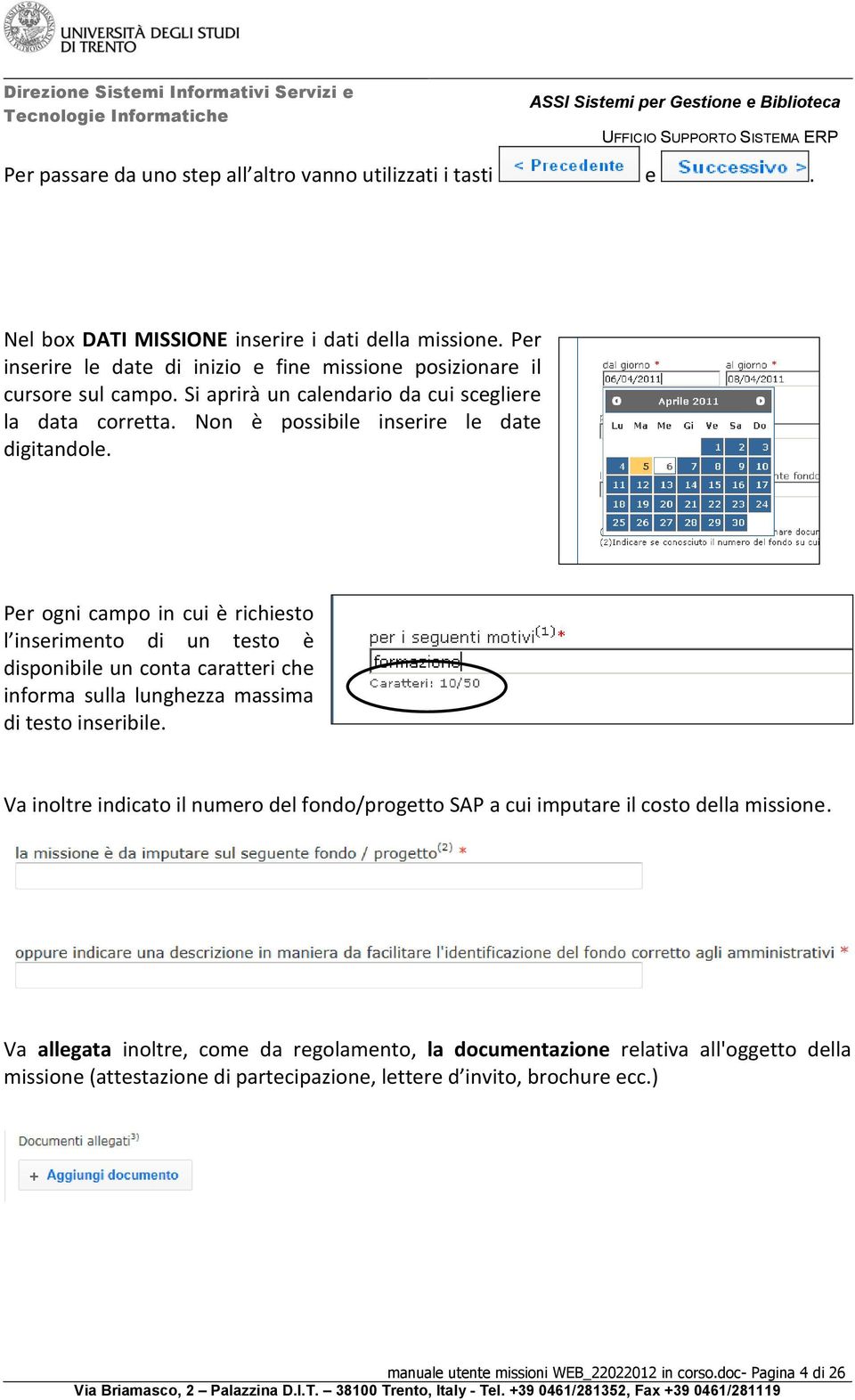 Per ogni campo in cui è richiesto l inserimento di un testo è disponibile un conta caratteri che informa sulla lunghezza massima di testo inseribile.