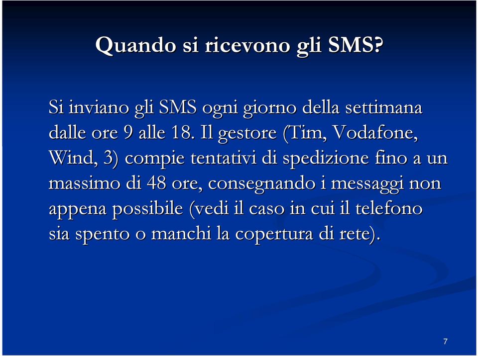 Il gestore (Tim, Vodafone, Wind, 3) compie tentativi di spedizione fino a un