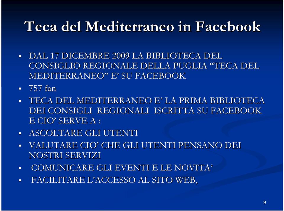 CONSIGLI REGIONALI ISCRITTA SU FACEBOOK E CIO SERVE A : ASCOLTARE GLI UTENTI VALUTARE CIO CHE GLI