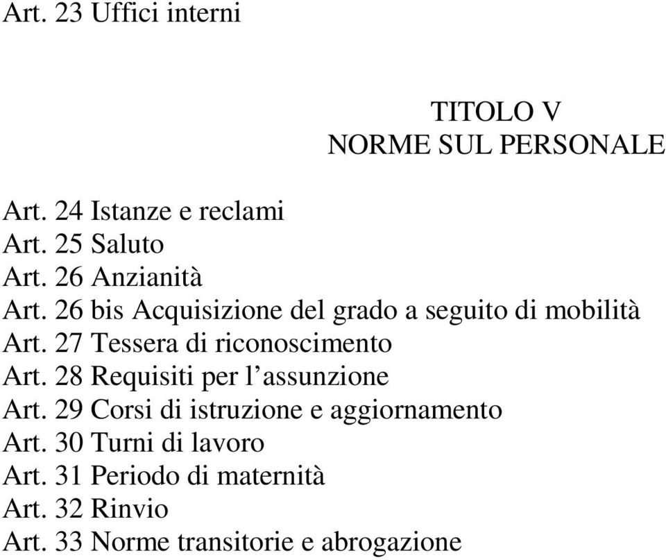 27 Tessera di riconoscimento Art. 28 Requisiti per l assunzione Art.