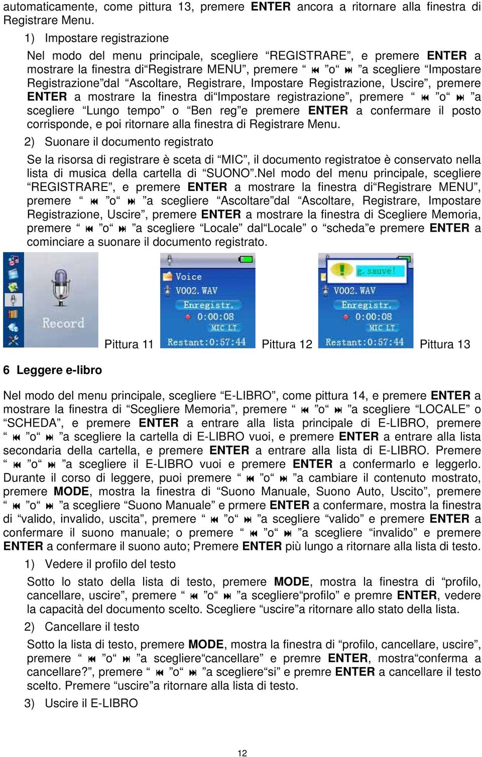 Registrare, Impostare Registrazione, Uscire, premere ENTER a mostrare la finestra di Impostare registrazione, premere o a scegliere Lungo tempo o Ben reg e premere ENTER a confermare il posto