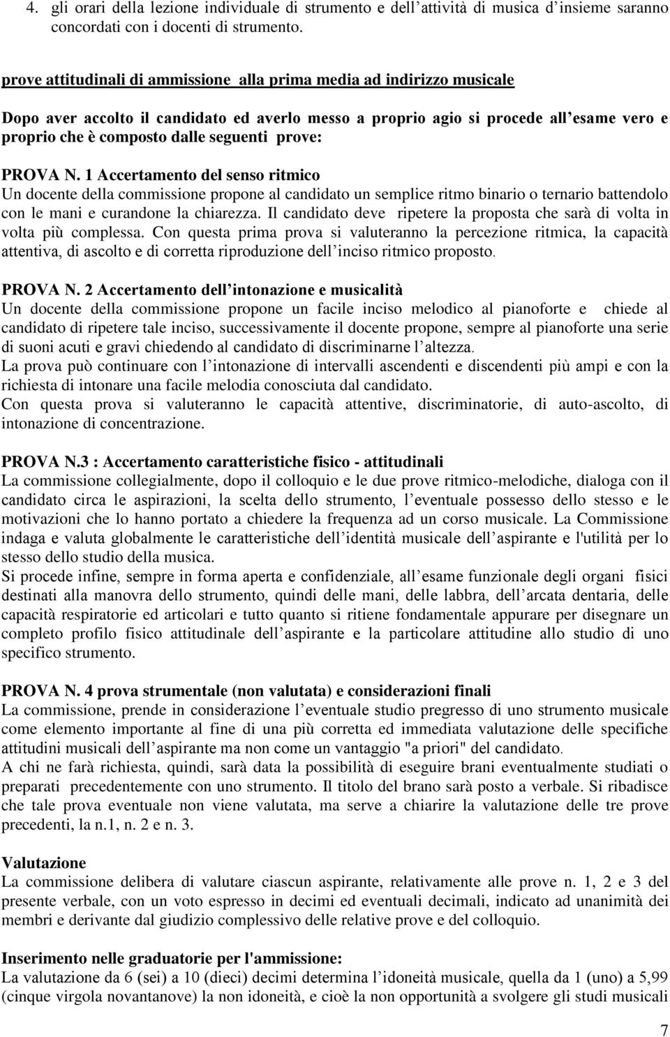 prove: PROVA N. 1 Accertamento del senso ritmico Un docente della commissione propone al candidato un semplice ritmo binario o ternario battendolo con le mani e curandone la chiarezza.