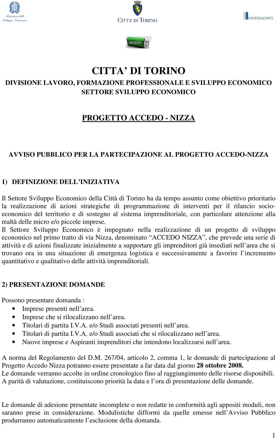 per il rilancio socioeconomico del territorio e di sostegno al sistema imprenditoriale, con particolare attenzione alla realtà delle micro e/o piccole imprese.