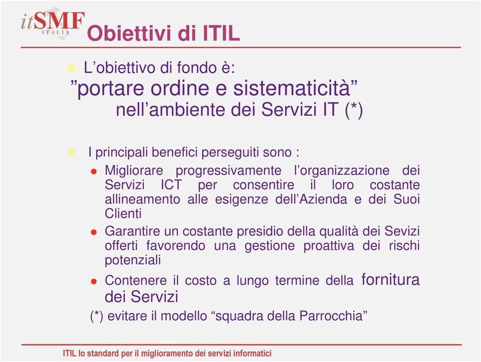 esigenze dell Azienda e dei Suoi Clienti Garantire un costante presidio della qualità dei Sevizi offerti favorendo una gestione