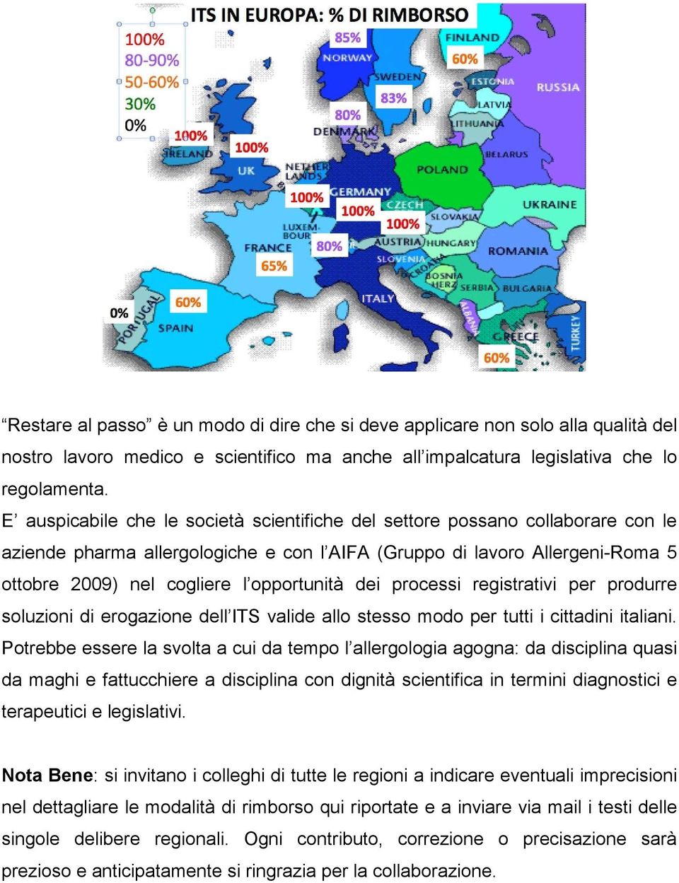 dei processi registrativi per produrre soluzioni di erogazione dell ITS valide allo stesso modo per tutti i cittadini italiani.