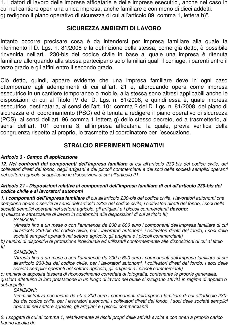 SICUREZZA AMBIENTI DI LAVORO Intanto occorre precisare cosa è da intendersi per impresa familiare alla quale fa riferimento il D. Lgs. n.