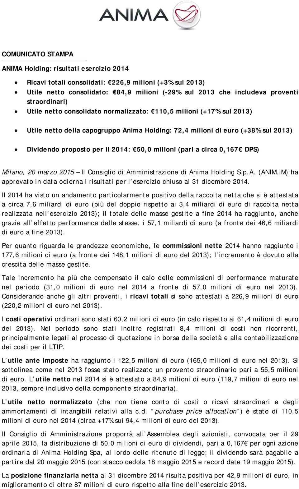 milioni (pari a circa 0,167 DPS) Milano, 20 marzo 2015 Il Consiglio di Amministrazione di Anima Holding S.p.A. (ANIM.