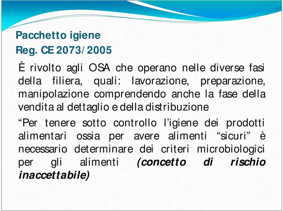 preparazione, manipolazione comprendendo anche la fase della vendita al dettaglio e della distribuzione