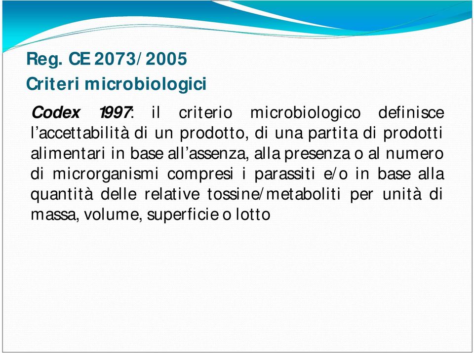 all assenza, alla presenza o al numero di microrganismi compresi i parassiti e/o in