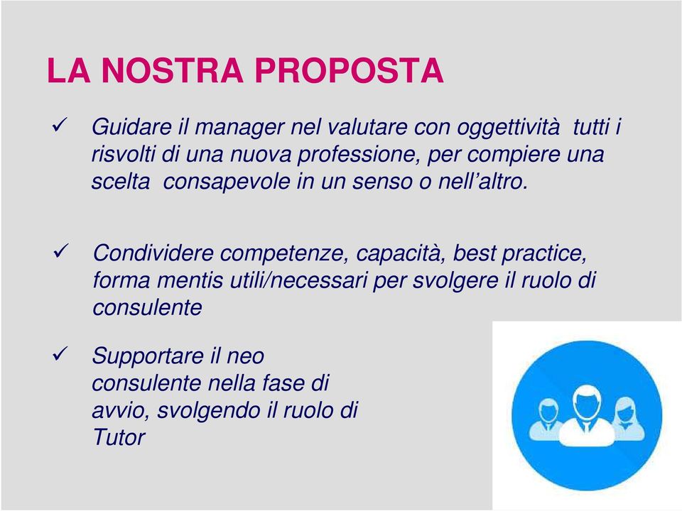 Condividere competenze, capacità, best practice, forma mentis utili/necessari per svolgere