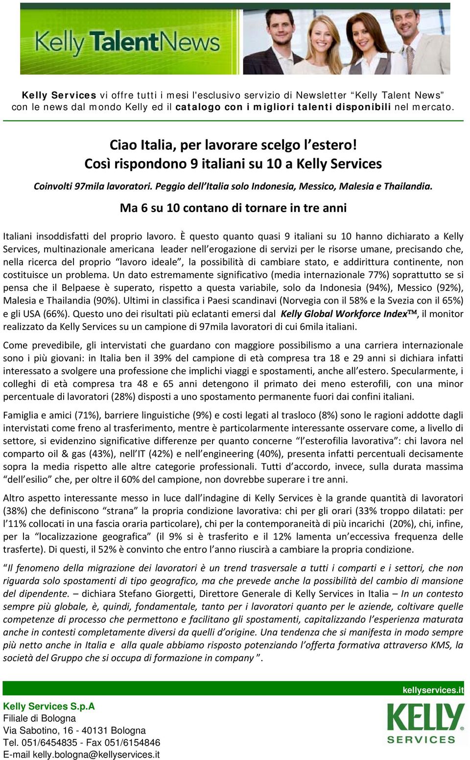 Ma 6 su 10 contano di tornare in tre anni Italiani insoddisfatti del proprio lavoro.