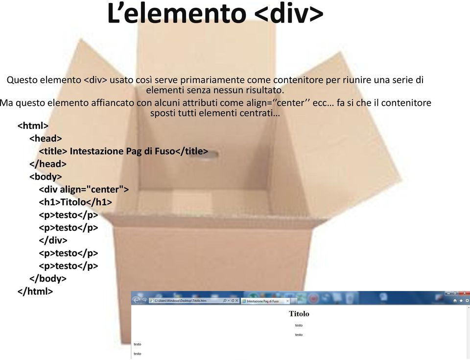 Ma questo elemento affiancato con alcuni attributi come align= center ecc fa si che il