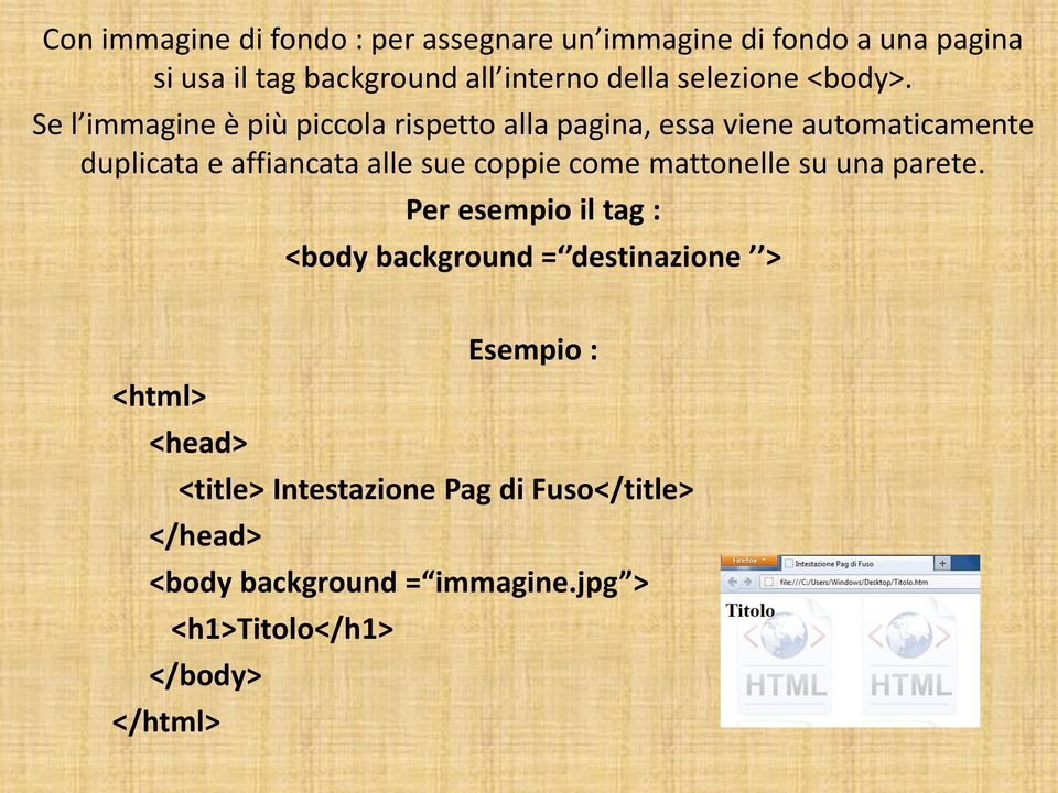 Se l immagine è più piccola rispetto alla pagina, essa viene automaticamente duplicata e