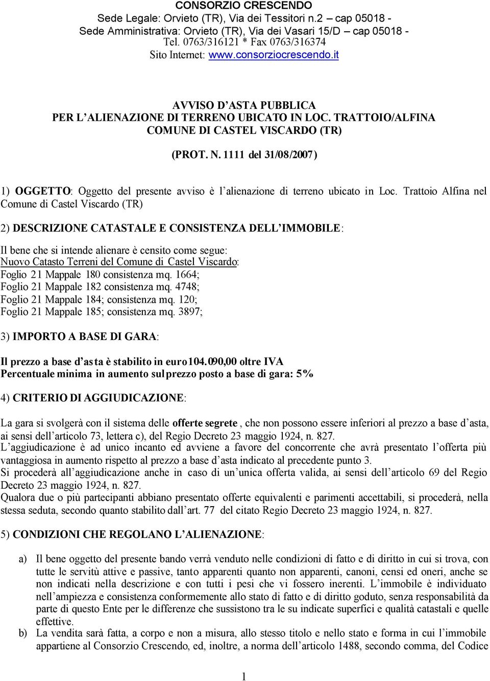 1111 del 31/08/2007) 1) OGGETTO: Oggetto del presente avviso è l alienazione di terreno ubicato in Loc.