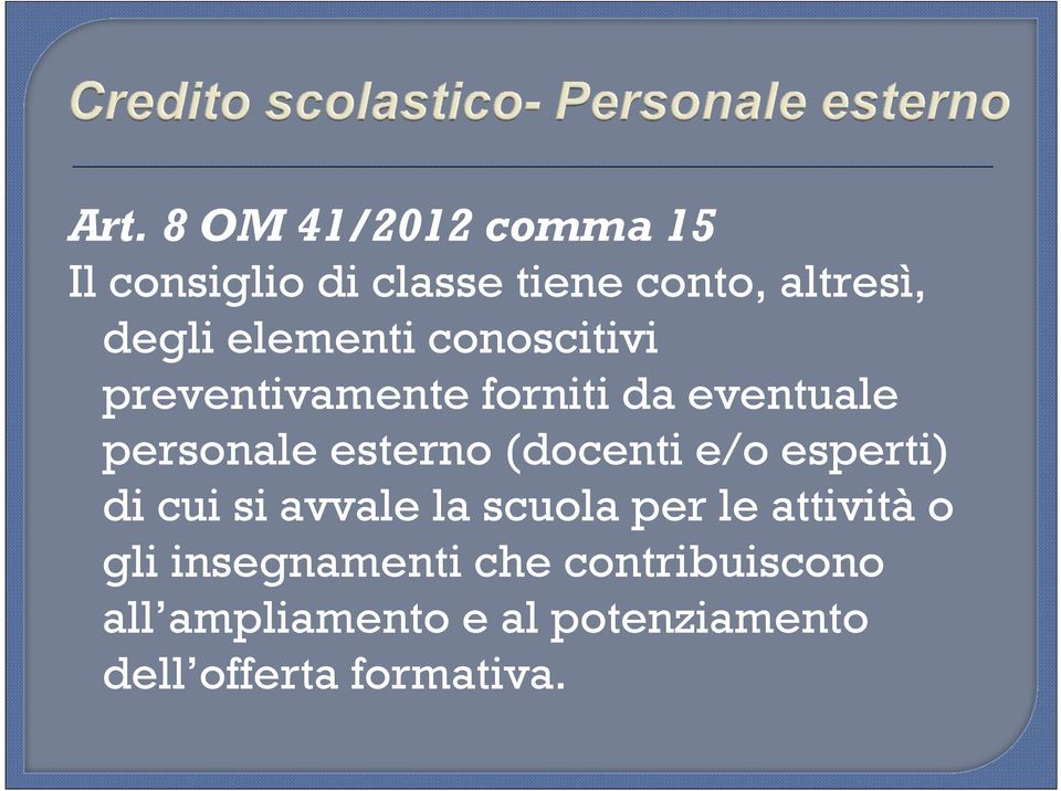 (docenti e/o esperti) di cui si avvale la scuola per le attività o gli