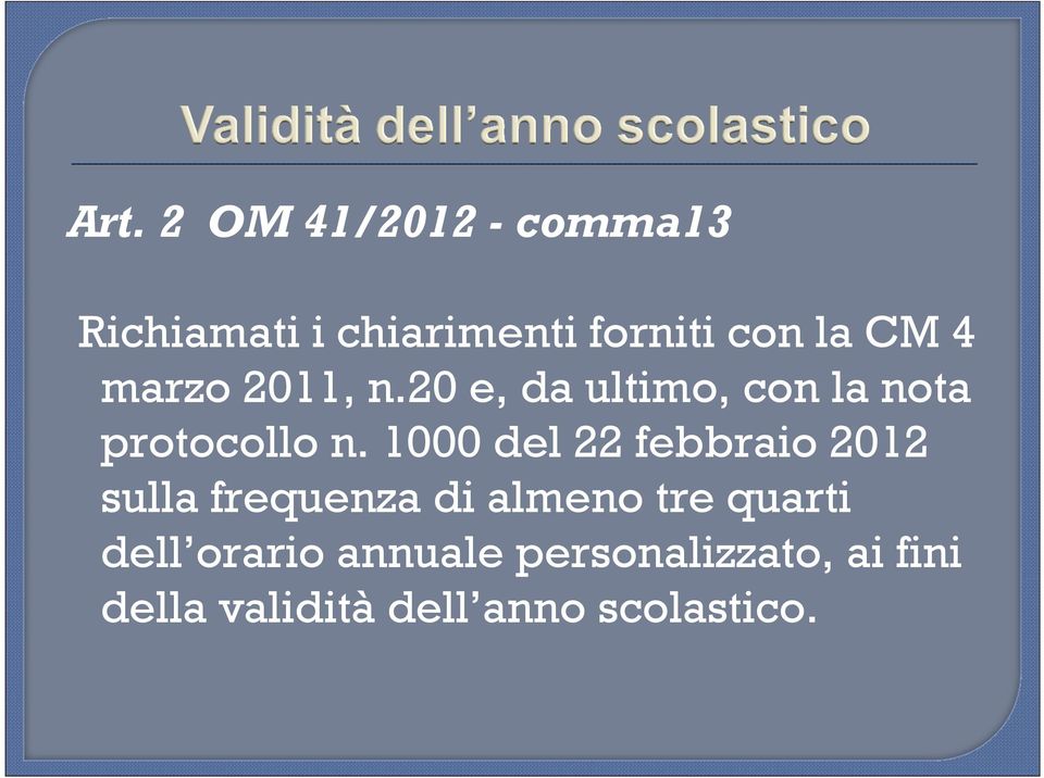 1000 del 22 febbraio 2012 sulla frequenza di almeno tre quarti dell