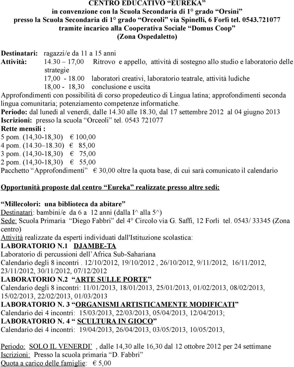 30 17,00 Ritrovo e appello, attività di sostegno allo studio e laboratorio delle strategie 17,00-18.