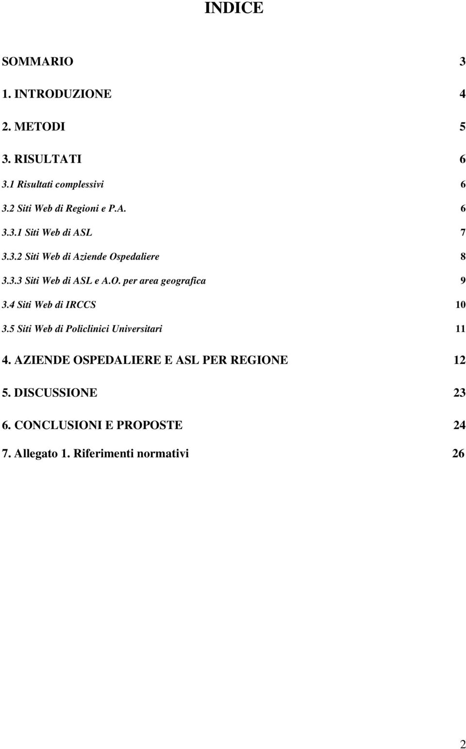 O. per area geografica 9 3.4 Siti Web di IRCCS 10 3.5 Siti Web di Policlinici Universitari 11 4.