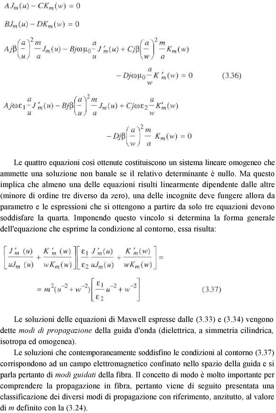 espressioni che si ottengono a partire da solo tre equazioni devono soddisfare la quarta.