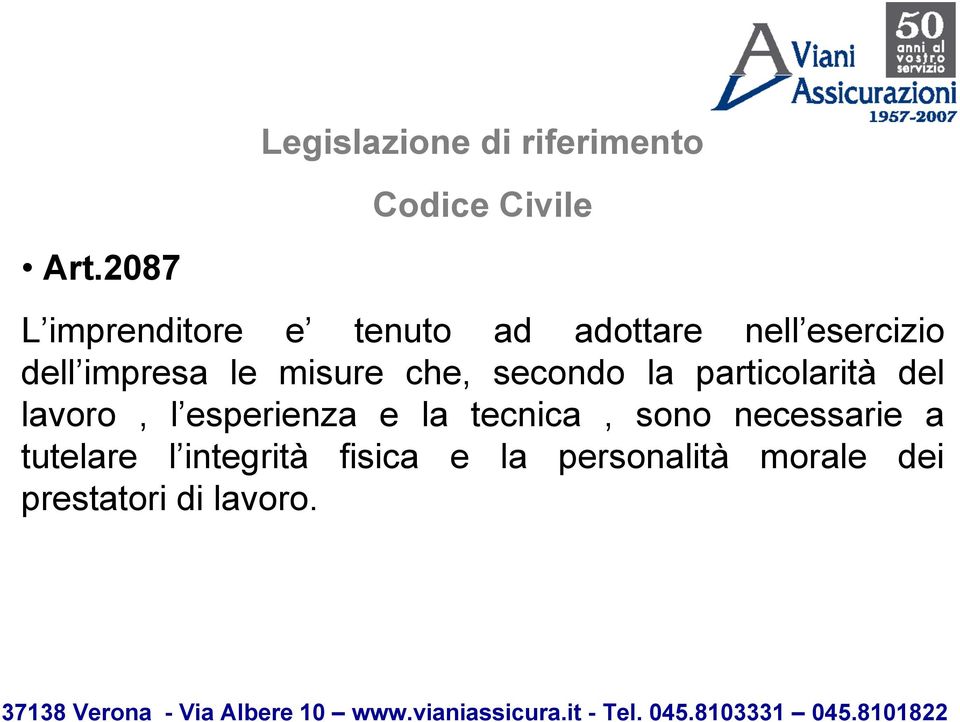 misure che, secondo la particolarità del lavoro, l esperienza e la