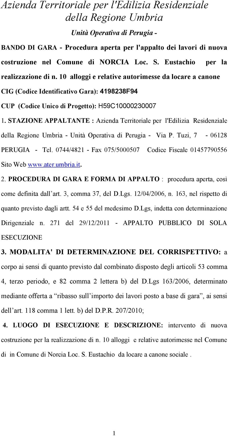 STAZIONE APPALTANTE : Azienda Territoriale per l'edilizia Residenziale della Regione Umbria - Unità Operativa di Perugia - Via P. Tuzi, 7-06128 PERUGIA - Tel.