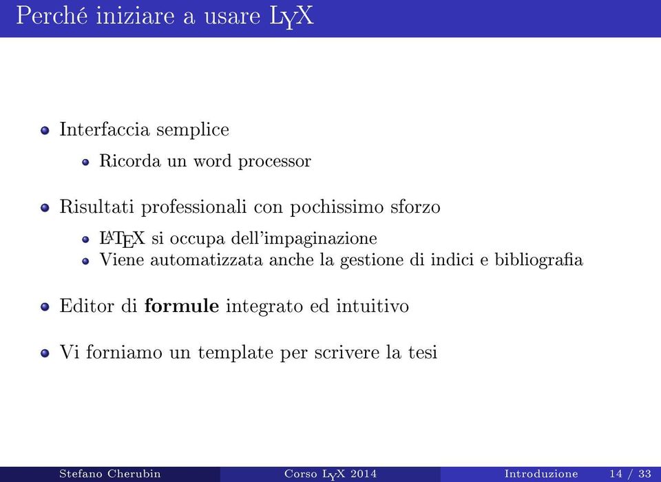 automatizzata anche la gestione di indici e bibliograa Editor di formule integrato ed